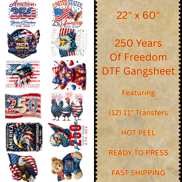 Premade Gang Sheet - 250 Years of Freedom Patriotic 22" x 60"